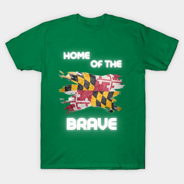 MARYLAND HOME OF THE BRAVE DESIGN T-Shirt by The C.O.B. Store